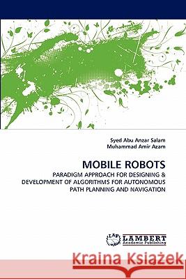 Mobile Robots Syed Abu Anzar Salam, Muhammad Amir Azam 9783844333848 LAP Lambert Academic Publishing - książka