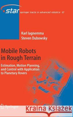 Mobile Robots in Rough Terrain: Estimation, Motion Planning, and Control with Application to Planetary Rovers Karl Iagnemma, Steven Dubowsky 9783540219682 Springer-Verlag Berlin and Heidelberg GmbH &  - książka