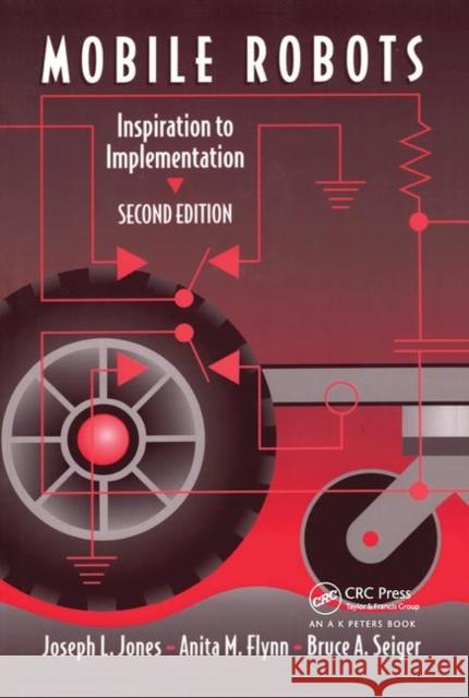 Mobile Robots: Inspiration to Implementation, Second Edition Joseph L. Jones Bruce A. Seiger Anita M. Flynn 9780367447656 CRC Press - książka