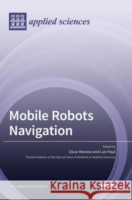Mobile Robots Navigation Oscar Reinoso Luis Pay 9783039286706 Mdpi AG - książka