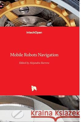Mobile Robots Navigation Alejandra Barrera 9789533070766 Intechopen - książka