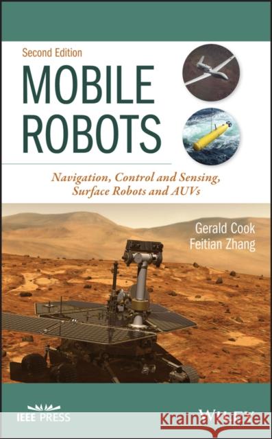 Mobile Robots: Navigation, Control and Sensing, Surface Robots and Auvs Zhang, Feitian 9781119534785 Wiley-IEEE Press - książka
