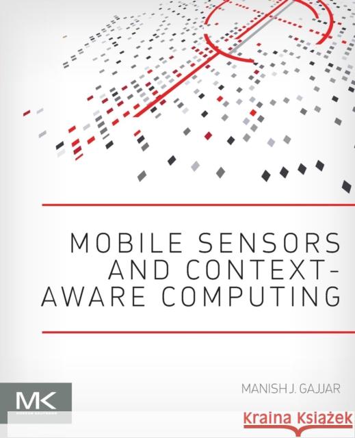Mobile Sensors and Context-Aware Computing Gajjar, Manish   9780128016602 Elsevier Science - książka