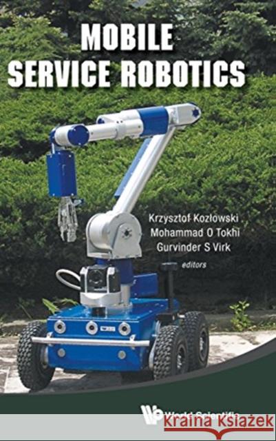 Mobile Service Robotics: CLAWAR 2014 17th International Conference on Climbing and Walking Robots and the Support Technologies for Mobile Machi Tokhi, Mohammad Osman 9789814623346 World Scientific Publishing Company - książka