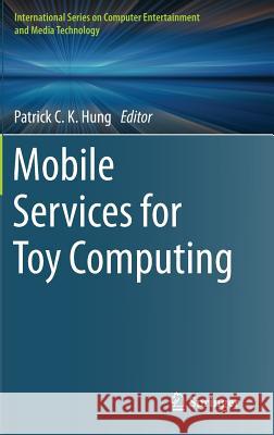 Mobile Services for Toy Computing Patrick C. K. Hung 9783319213224 Springer - książka