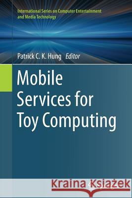 Mobile Services for Toy Computing Patrick C. K. Hung 9783319353753 Springer - książka
