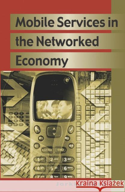 Mobile Services in the Networked Economy Vesa, Jarkko 9781591405849 IRM Press - książka