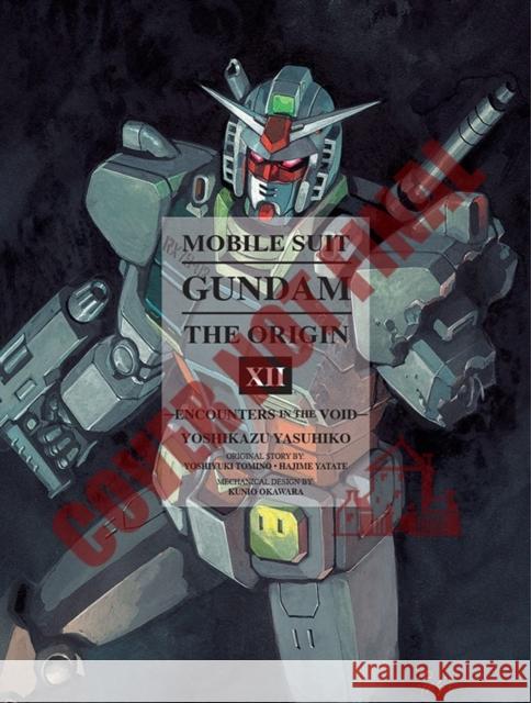 Mobile Suit Gundam: The Origin 12: Encounters Yasuhiko, Yoshikazu 9781941220474 Vertical - książka
