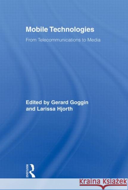 Mobile Technologies: From Telecommunications to Media Goggin, Gerard 9780415878432  - książka