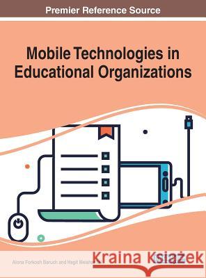 Mobile Technologies in Educational Organizations Forkosh Baruch, Alona 9781522581062 IGI Global - książka