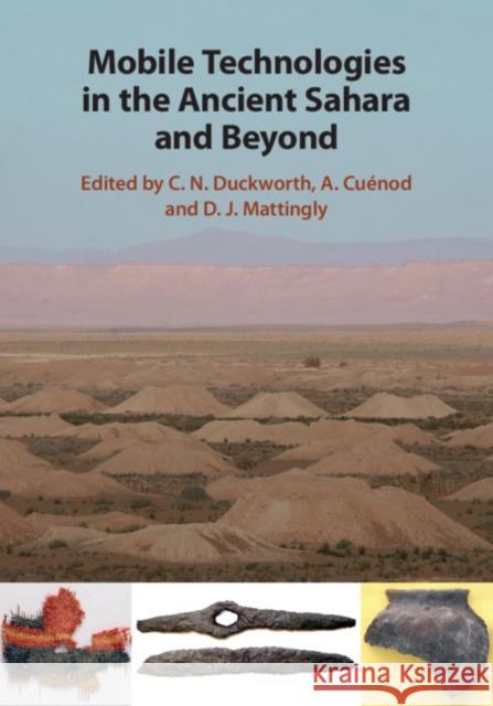 Mobile Technologies in the Ancient Sahara and Beyond C. N. Duckworth (University of Newcastle upon Tyne), A. Cuénod (University of Leicester), D. J. Mattingly (University of 9781108830546 Cambridge University Press - książka