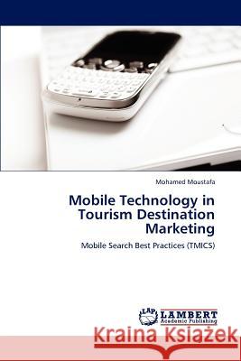 Mobile Technology in Tourism Destination Marketing Mohamed Moustafa 9783847304852 LAP Lambert Academic Publishing - książka