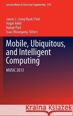 Mobile, Ubiquitous, and Intelligent Computing: Music 2013 Park, James J. 9783642406744 Springer - książka