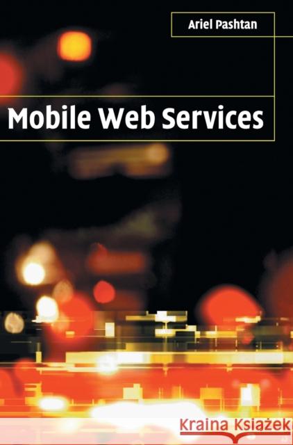 Mobile Web Services Ariel Pashtan 9780521830492 Cambridge University Press - książka