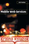 Mobile Web Services Ariel Pashtan 9780521830492 Cambridge University Press