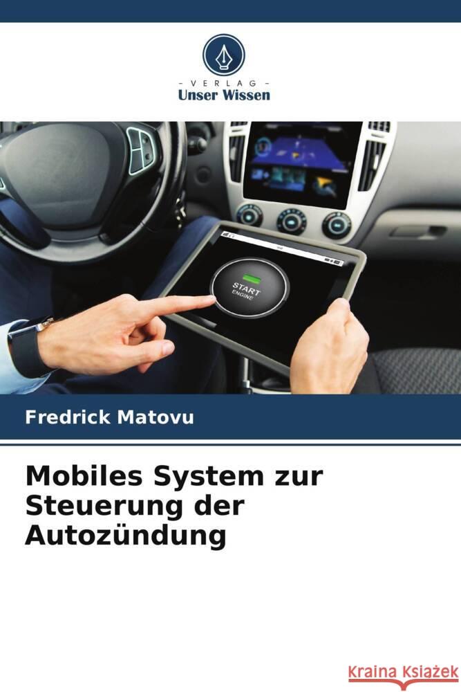 Mobiles System zur Steuerung der Autozündung Matovu, Fredrick 9786205593899 Verlag Unser Wissen - książka