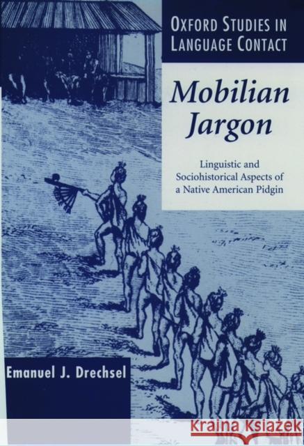 Mobilian Jargon : Linguistic and Sociohistorical Aspects of a Native American Pidgin  9780198240334 OXFORD UNIVERSITY PRESS - książka