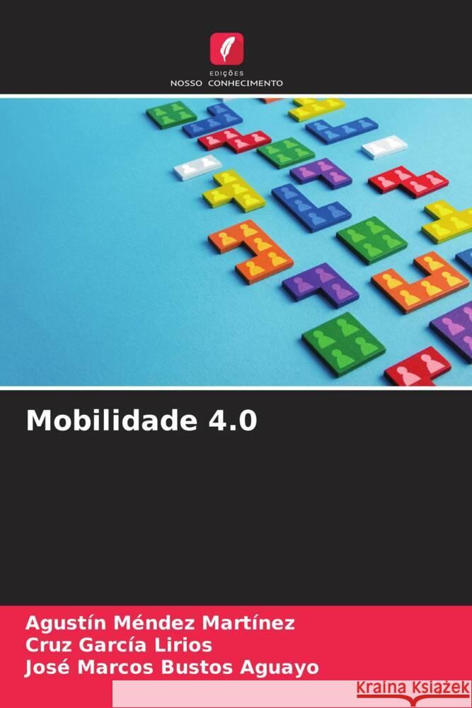Mobilidade 4.0 Agust?n M?nde Cruz Garc? Jos? Marcos Busto 9786206863885 Edicoes Nosso Conhecimento - książka