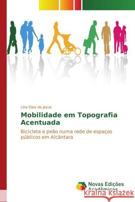 Mobilidade em Topografia Acentuada : Bicicleta e peão numa rede de espaços públicos em Alcântara de Jesus, Lina Silva 9783330996458 Novas Edicioes Academicas - książka