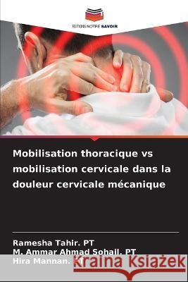 Mobilisation thoracique vs mobilisation cervicale dans la douleur cervicale mécanique Ramesha Tahir Pt, M Ammar Ahmad Sohail Pt, Hira Mannan Pt 9786205392959 Editions Notre Savoir - książka