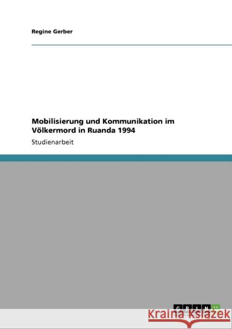 Mobilisierung und Kommunikation im Völkermord in Ruanda 1994 Gerber, Regine 9783640358168 Grin Verlag - książka