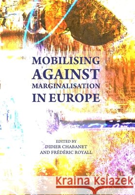 Mobilising against Marginalisation in Europe Didier Chabanet, Frédéric Royall 9781443816748 Cambridge Scholars Publishing (RJ) - książka