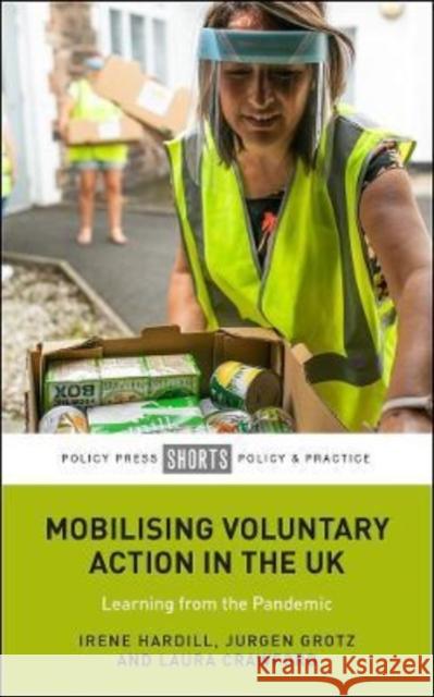 Mobilising Voluntary Action in the UK: Learning from the Pandemic Irene Hardill Jurgen Grotz Laura Crawford 9781447367222 Policy Press - książka