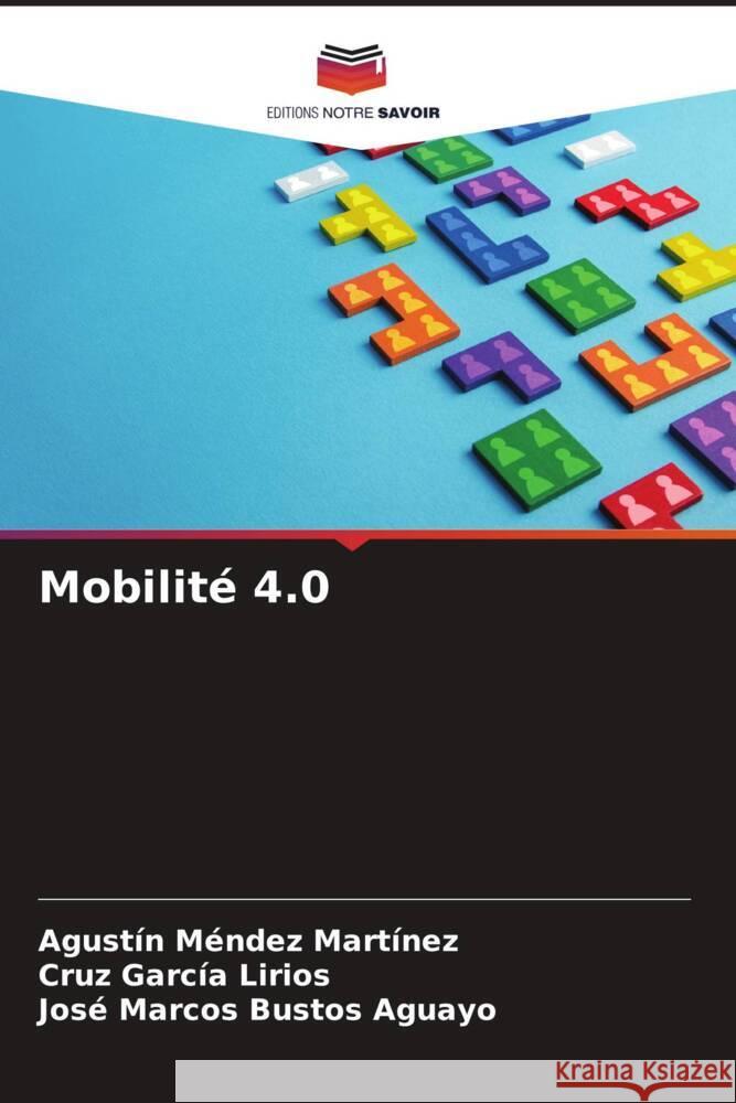 Mobilit? 4.0 Agust?n M?nde Cruz Garc? Jos? Marcos Busto 9786206863861 Editions Notre Savoir - książka