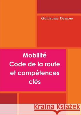 Mobilité, code de la route et compétences clé Demont, Guillaume 9780244987169 Lulu.com - książka