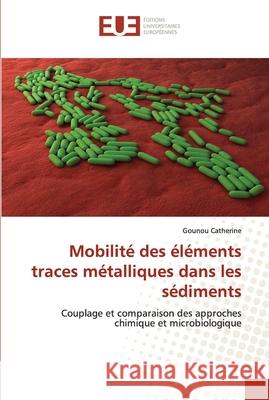 Mobilité des éléments traces métalliques dans les sédiments Catherine-G 9786131504013 Omniscriptum - książka