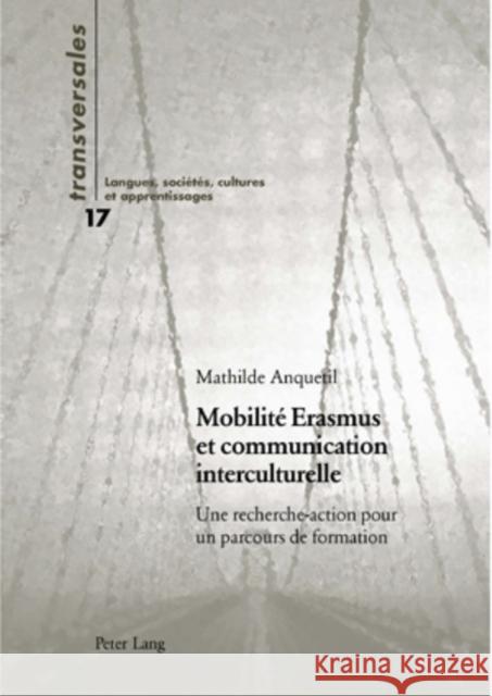 Mobilité Erasmus Et Communication Interculturelle: Une Recherche-Action Pour Un Parcours de Formation Gohard-Radenkovic, Aline 9783039111886 Peter Lang Gmbh, Internationaler Verlag Der W - książka