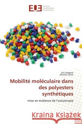 Mobilité moléculaire dans des polyesters synthétiques : mise en évidence de l'anisotropie Dargent, Eric; Saiter, Allisson 9783841611246 Éditions universitaires européennes - książka