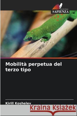 Mobilit? perpetua del terzo tipo Kirill Koshelev 9786207767724 Edizioni Sapienza - książka