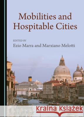 Mobilities and Hospitable Cities Ezio Marra Marxiano Melotti 9781527505339 Cambridge Scholars Publishing - książka