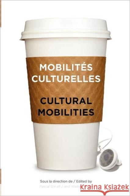 Mobilités Culturelles - Cultural Mobilities Gin, Pascal 9782760307711 University of Ottawa Press - książka