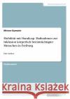 Mobilität mit Handicap. Maßnahmen zur Inklusion körperlich beeinträchtigter Menschen in Freiburg: Eine Analyse Kazmaier, Miriam 9783668829619 GRIN Verlag