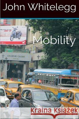 Mobility: A new urban design and transport planning philosophy for a sustainable future John Whitelegg 9781530227877 Createspace Independent Publishing Platform - książka