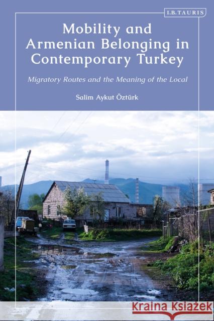 Mobility and Armenian Belonging in Contemporary Turkey Salim Aykut Ozturk 9780755645114 Bloomsbury Publishing PLC - książka