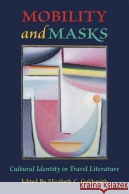 Mobility and Masks: Cultural Identity in Travel Literature  9780674295803 Harvard University Press - książka