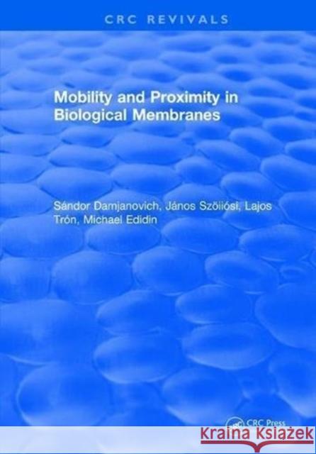 Mobility and Proximity in Biological Membranes S. Damjanovich 9781315895574 Taylor and Francis - książka