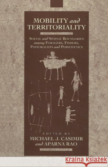 Mobility and Territoriality: Social and Spatial Boundaries Among Foragers, Fishers, Pastoralists and Peripatetics Michael Casimir Aparnu Rao 9780367717025 Routledge - książka