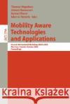 Mobility Aware Technologies and Applications: Second International Workshop, Mata 2005, Montreal, Canada, October 17 -- 19, 2005, Proceedings Magedanz, Thomas 9783540294108 Springer