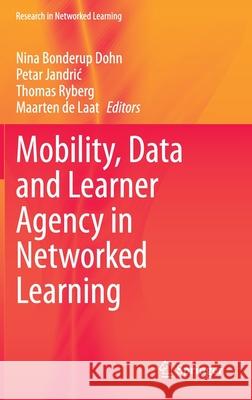 Mobility, Data and Learner Agency in Networked Learning Nina Bonderu Petar Jandric Thomas Ryberg 9783030369101 Springer - książka