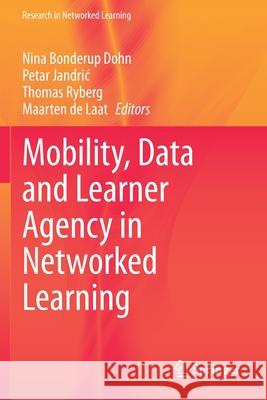 Mobility, Data and Learner Agency in Networked Learning Nina Bonderup Dohn Petar Jandric Thomas Ryberg 9783030369132 Springer - książka