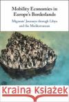 Mobility Economies in Europe's Borderlands Marthe (University of Oxford) Achtnich 9781009310871 Cambridge University Press