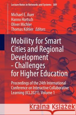 Mobility for Smart Cities and Regional Development - Challenges for Higher Education: Proceedings of the 24th International Conference on Interactive Michael E. Auer Hanno Hortsch Oliver Michler 9783030939038 Springer - książka