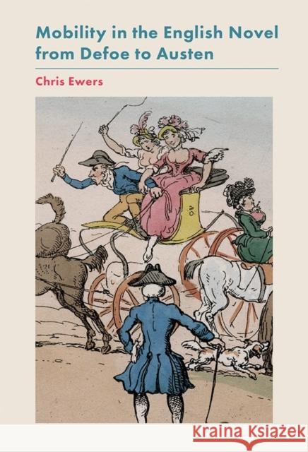 Mobility in the English Novel from Defoe to Austen Chris Ewers 9781783272969 Boydell Press - książka