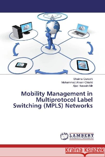 Mobility Management in Multiprotocol Label Switching (MPLS) Networks Qureshi, Shaima; Chishti, Mohammad Ahsan; Mir, Ajaz Hussain 9786202071703 LAP Lambert Academic Publishing - książka