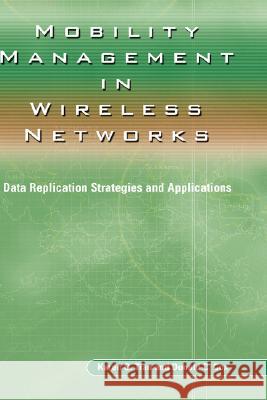 Mobility Management in Wireless Networks: Data Replication Strategies and Applications Tian, Karen Q. 9781402078965 Kluwer Academic Publishers - książka