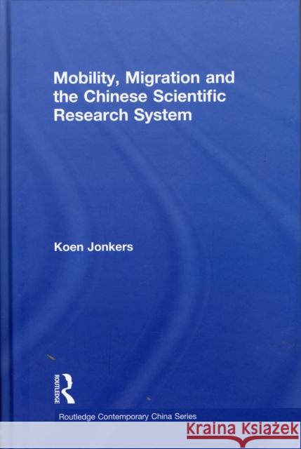 Mobility, Migration and the Chinese Scientific Research System Koen Jonkers   9780415556897 Taylor & Francis - książka